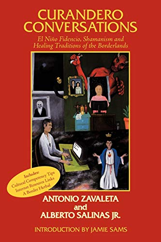 Curandero Conversations: El Niño Fidencio, Shamanism and Healing Traditions of the Borderlands