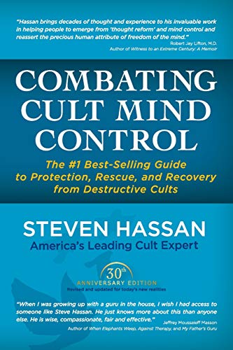 Steven Hassan Combating Cult Mind Control, The #1 Best-selling Guide To Protection, Rescue, And Recovery From Destructive Cults