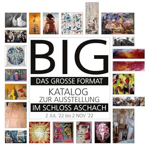 Big - das große Format: Ausstellung im Schloss Aschach