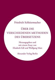 Über die verschiedenen Methoden des Übersetzens: Herausgegeben und mit einem Nachwort von Elisabeth Edl und Wolfgang Matz (Kreisbändchen)