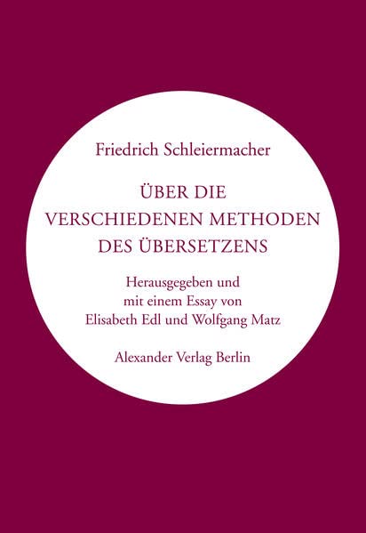 Über die verschiedenen Methoden des Übersetzens: Herausgegeben und mit einem Nachwort von Elisabeth Edl und Wolfgang Matz (Kreisbändchen)