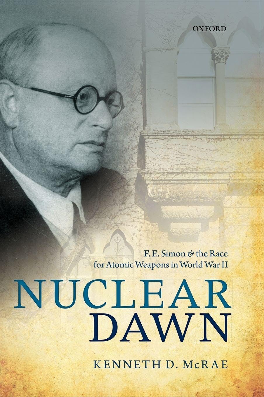 Nuclear Dawn: F. E. Simon and the Race for Atomic Weapons in World War II