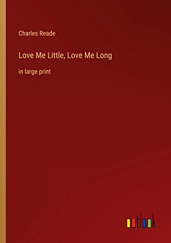 Love Me Little, Love Me Long: in large print