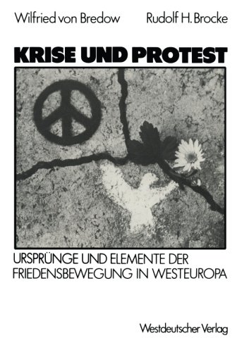 Krise und Protest: Ursprünge und Elemente der Friedensbewegung in Westeuropa