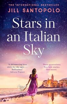 Stars in an Italian Sky: A sweeping and romantic multi-generational love story from bestselling author of The Light We Lost