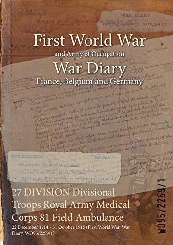 27 DIVISION Divisional Troops Royal Army Medical Corps 81 Field Ambulance: 22 December 1914 - 31 October 1915 (First World War, War Diary, WO95/2259/1)