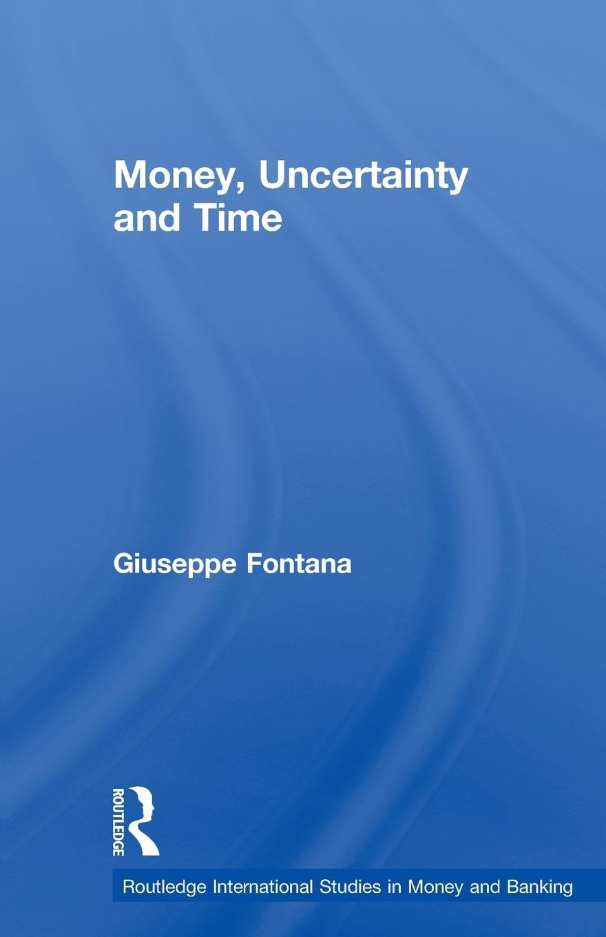 Money, Uncertainty and Time (Routledge International Studies in Money and Banking, 50, Band 50)