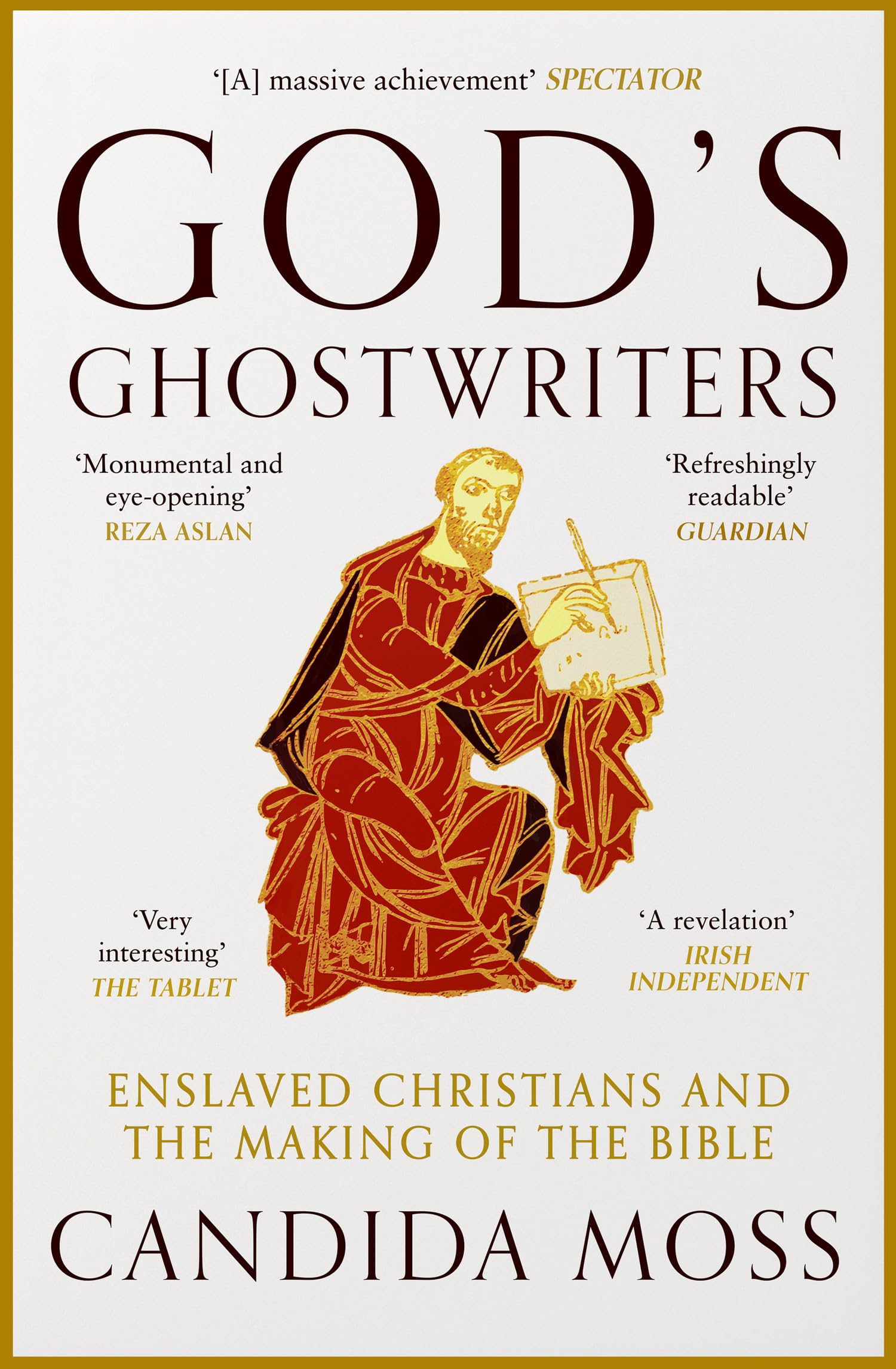 Candida Moss God’s Ghostwriters, The New Investigation Into The Untold Stories Of The Bible’s Creation