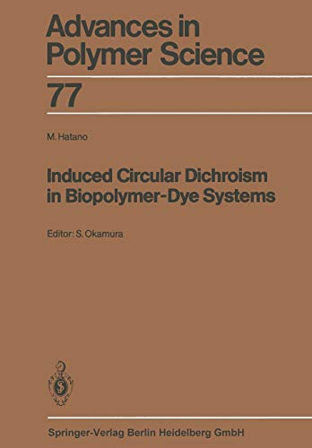 Induced Circular Dichroism in Biopolymer-Dye Systems (Advances in Polymer Science, 77, Band 77)