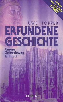 Erfundene Geschichte: Unsere Zeitrechnung ist falsch. Leben wir im Jahr 1702? von Topper, Uwe | Buch | Zustand sehr gut