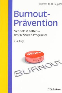 Burnout-Prävention: Das12 - Stufen-Programm zur Selbsthilfe. Mit 27 Tests und 94 Übungen