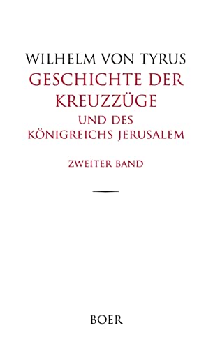 Geschichte der Kreuzzüge und des Königreichs Jerusalem Band 2: Aus dem Lateinischen übersetzt von Eduard und Rudolf Kausler