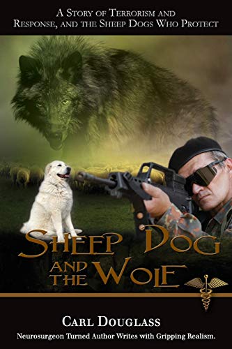 Sheep Dog and the Wolf: A Story of Terrorism and Response, and the Sheep Dogs Who Protect