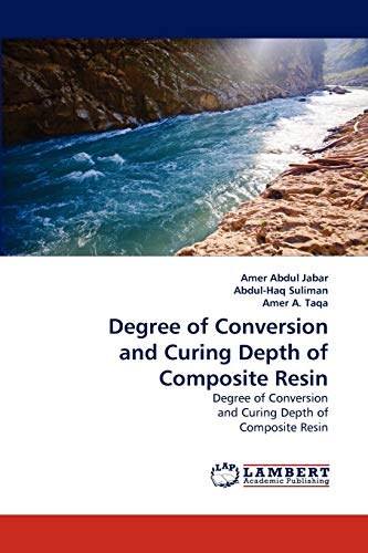 Degree of Conversion and Curing Depth of Composite Resin: Degree of Conversion and Curing Depth of Composite Resin