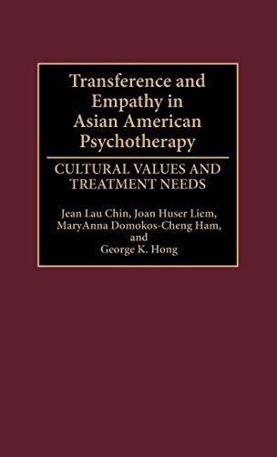 Transference and Empathy in Asian American Psychotherapy: Cultural Values and Treatment Needs