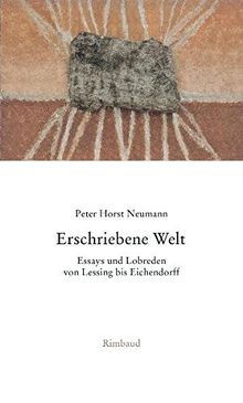 Gesammelte Essays und Lobreden / Erschriebene Welt: Essays und Lobreden von Lessing bis Eichendorff