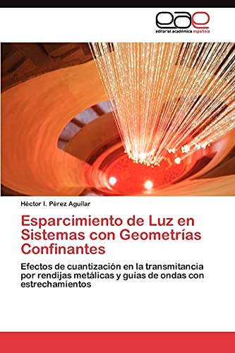 Esparcimiento de Luz en Sistemas con Geometrías Confinantes: Efectos de cuantización en la transmitancia por rendijas metálicas y guías de ondas con estrechamientos