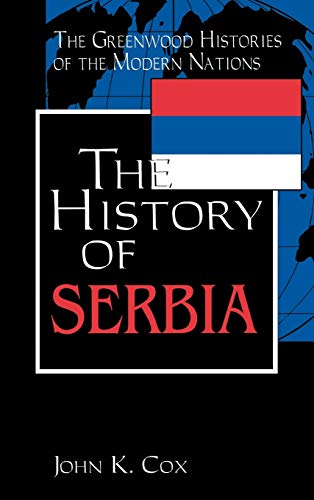 The History of Serbia (The Greenwood Histories of the Modern Nations)