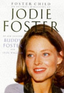 Foster Child: Intimate Biography of Jodie Foster de Foster... | Livre ...