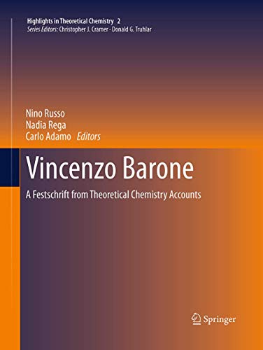 Vincenzo Barone: A Festschrift from Theoretical Chemistry Accounts (Highlights in Theoretical Chemistry, Band 2)