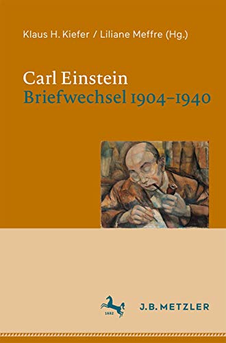 Carl Einstein. Briefwechsel 1904–1940