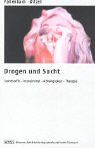 Drogen und Sucht: Suchtstoffe - Arzneimittel - Abhängigkeit - Therapie