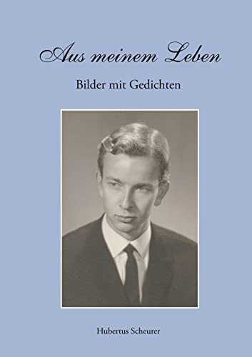 Aus meinem Leben: Bilder mit Gedichten