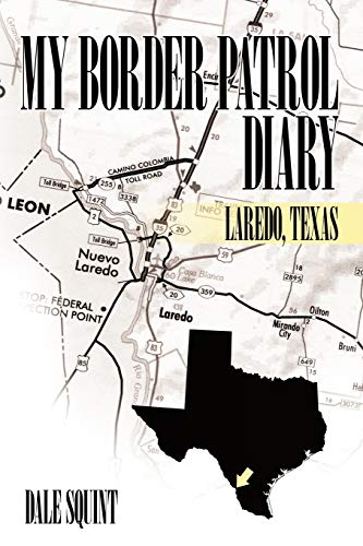 My Border Patrol Diary: Laredo, Texas