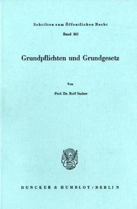 Grundpflichten und Grundgesetz. (Schriften Zum Offentlichen Recht, 362)