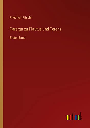 Parerga zu Plautus und Terenz: Erster Band