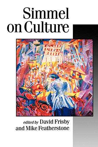 Simmel on Culture: Selected Writings (Theory, Culture & Society)