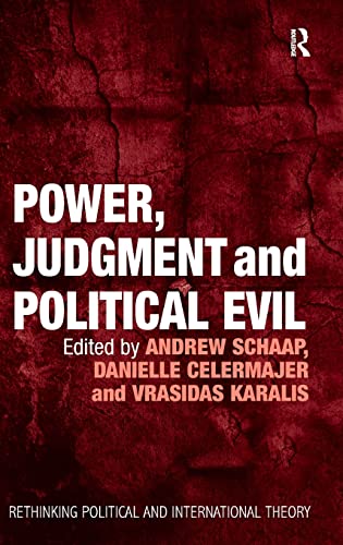 Power, Judgment and Political Evil: In Conversation with Hannah Arendt (Rethinking Political and International Theory)