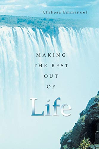 Making The Best Out Of Life