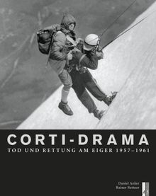 Corti-Drama: Tod und Rettung am Eiger 19571961