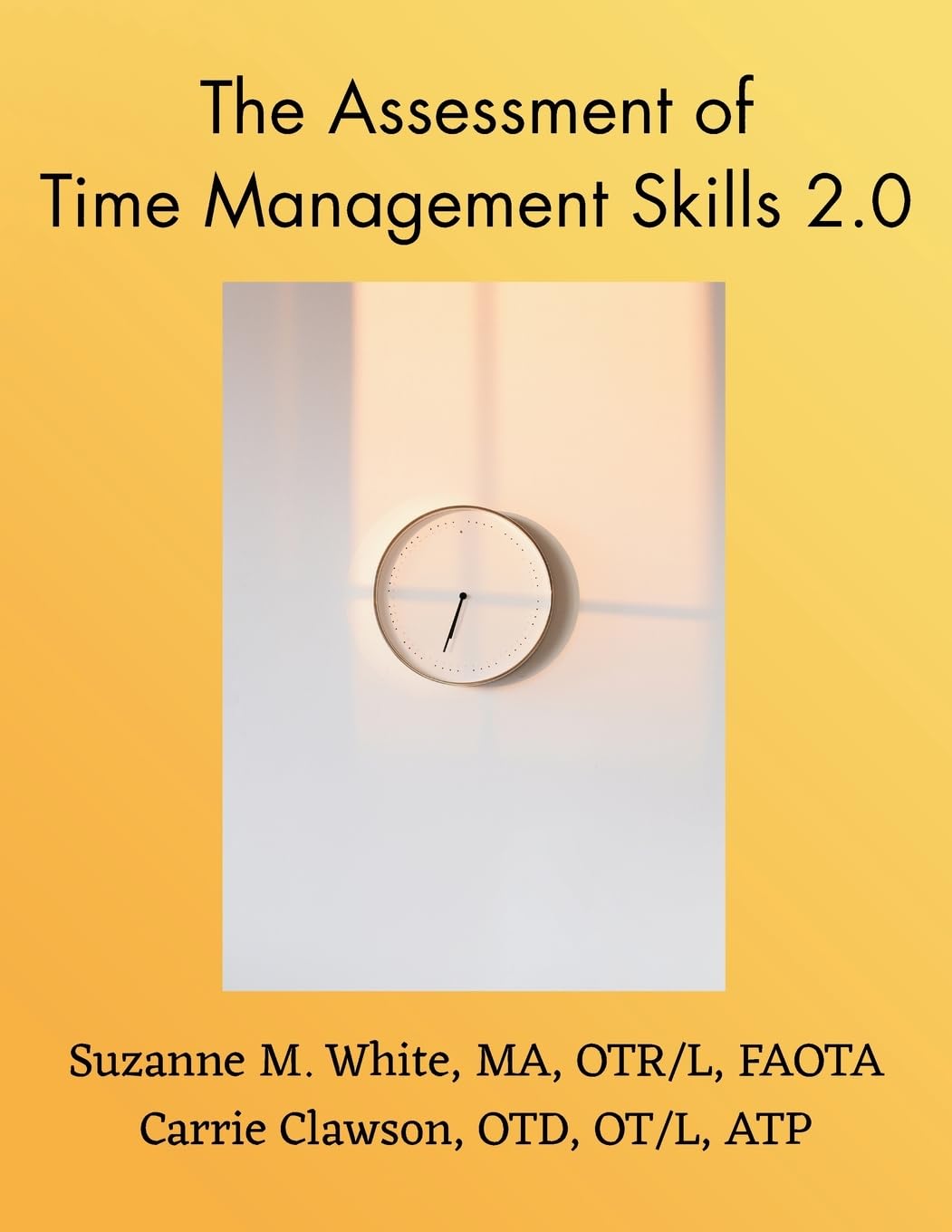 The Assessment of Time Management ATMS 2.0 Manual (Occupational Therapy: Time Management, Band 1)