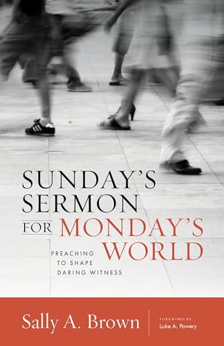 Sunday's Sermon for Monday's World: Preaaching to Shape Daring Witness: Preaching to Shape Daring Witness (Gospel and Our Culture Series)