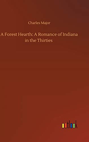 A Forest Hearth: A Romance of Indiana in the Thirties