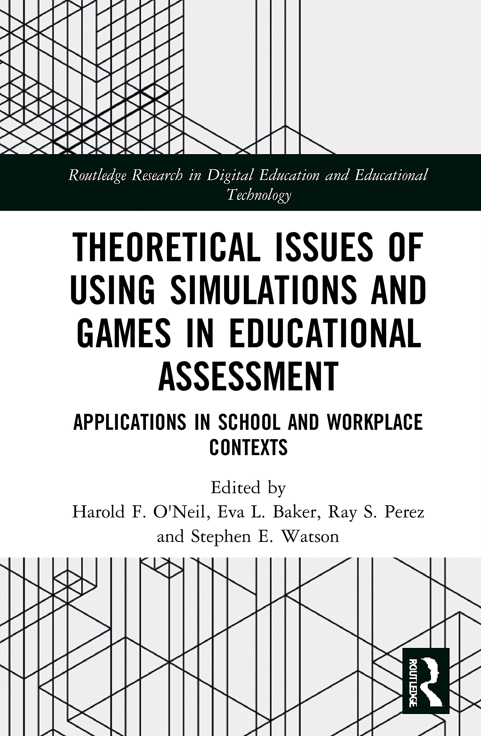 Theoretical Issues of Using Simulations and Games in Educational Assessment: Applications in School and Workplace Contexts (Routledge Research in Digital Education and Educational Technology)