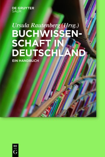 Buchwissenschaft in Deutschland: Ein Handbuch (Book Studies in Ger)