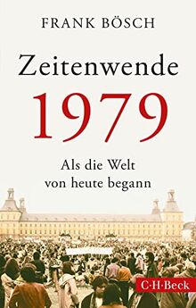 Zeitenwende 1979: Als die Welt von heute begann (Beck Paperback)