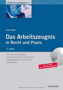 Das Arbeitszeugnis in Recht und Praxis: Die rechtlichen Grundlagen, Formulierungshilfen mit Textbausteinen, Musterzeugnisse,  Zeugnisanalyse