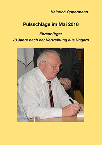 Pulsschläge im Mai 2018, Ehrenbürger: 70 Jahre nach der Vertreibung aus Ungarn