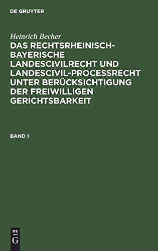 Heinrich Becher: Das rechtsrheinisch-bayerische Landescivilrecht und Landescivilproceßrecht unter Berücksichtigung der freiwilligen Gerichtsbarkeit. ... Der Freiwilligen Gerichtsbarkeit