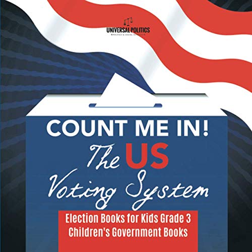 Count Me In! The US Voting System | Election Books for Kids Grade 3 | Children's Government Books