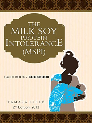 The Milk Soy Protein Intolerance (MSPI): Guidebook / Cookbook, 2nd Edition