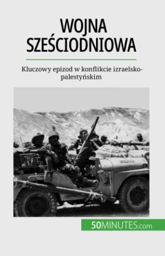Wojna sześciodniowa: Kluczowy epizod w konflikcie izraelsko-palestyńskim: Kluczowy epizod w konflikcie izraelsko-palesty¿skim
