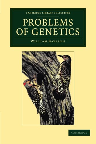 William Bateson Problems Of Genetics (Cambridge Library Collection - Darwin, Evolution And Genetics)