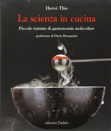 La scienza in cucina. Piccolo trattato di gastronomia molecolare