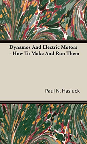 Dynamos and Electric Motors - How to Make and Run Them