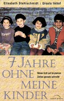 7 Jahre ohne meine Kinder - Wenn Gott auf krummen Zeilen gerade schreibt